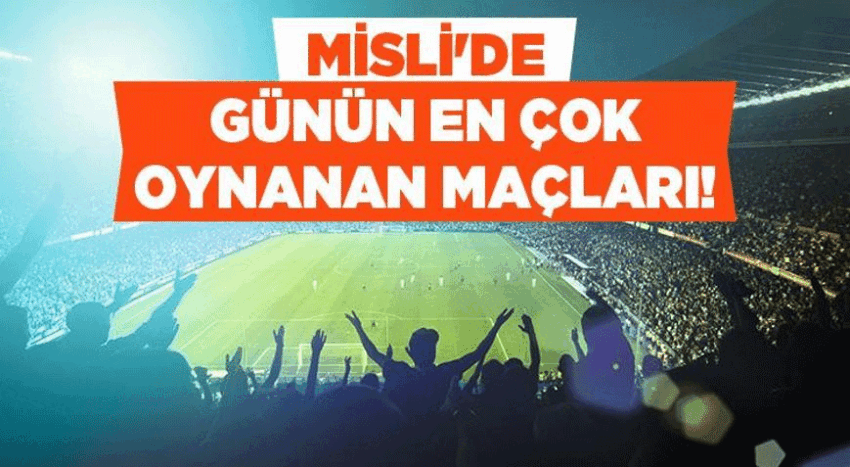 Kuluplerarasi hazirlik maclarinda taraf tercihleri on planda iste mislide gunun en cok oynanan maclari AtG5A7a7